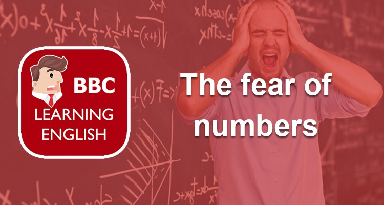 BBC Learning English_The fear of numbers