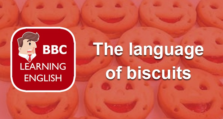 BBC Learning English_The language of biscuits